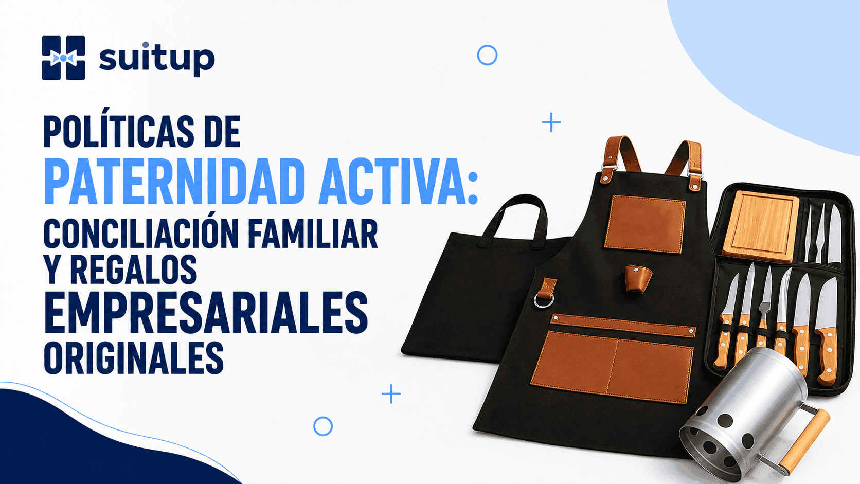 Políticas de Paternidad Activa: Conciliación Familiar y Regalos Empresariales Originales